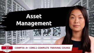 CompTIA A+ Core 2 (220-1102) | Asset Management | Exam Objective 4.1 | Course Training Video