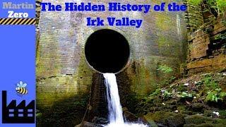 The Hidden History of Manchester's Irk Valley