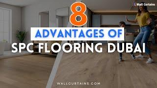 8 Advantages Of SPC Flooring Dubai | Flooring ideas