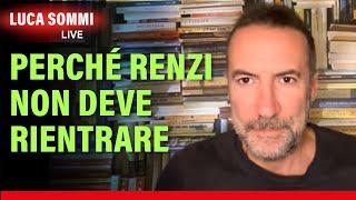 Perché Renzi non deve rientrare