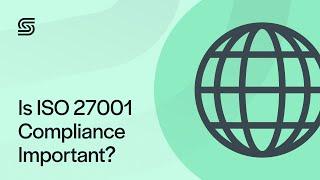 Why Is ISO 27001 Compliance Important? | Secureframe