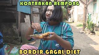 BORDIR GAGAL DIET || KONTRAKAN REMPONG EPISODE 296