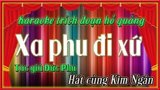 Karaoke trích đoạn hồ quảng Xa phu đi xứ | hát cùng Kim Ngân