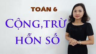 Toán 6: Cộng, trừ hỗn số