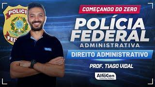 Concurso PF Administrativa 2024 - Aula de Direito Administrativo - Ato Administrativo - AlfaCon