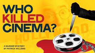 Who Is Killing Cinema? – A Murder Mystery