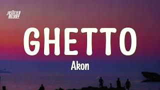 Akon - Ghetto (Lyrics)