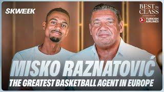 MISKO RAZNATOVIC THE GREATEST EUROPEAN BASKETBALL AGENT - ITW BEST IN CLASS EP5 W/ TURKISH AIRLINES