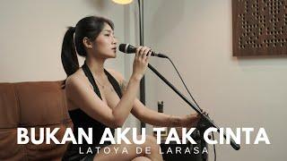 BUKAN AKU TAK CINTA - IKLIM ( COVER BY LATOYA DE LARASA )