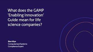 Introduction to GAMP's 'Enabling Innovation' Good Practice Guide