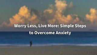 Worry Less, Live More: Simple Steps to Overcome Anxiety | Karma Notes | Relax | Audio