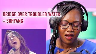 WOW FIRST TIME REACTION: Sohyang - Bridge Over Troubled Water