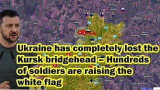 Ukraine has completely lost the Kursk bridgehead – Hundreds of soldiers are raising the white flag