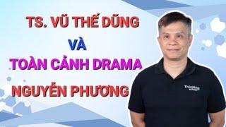 Ts. Vũ Thế Dũng nói về toàn cảnh drama NPH #vuthedung #nguyenphuonghang