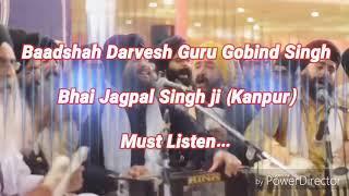 BADSHAH DERVESH GURU GOBIND SINGH JI BY JAGPAL SINGH JI