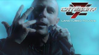 Category 7 - Land I Used To Love (Official Video)