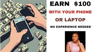 Earn $100 Doing This Simple Task With Your Phone/Laptop