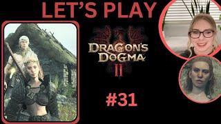 Let's Play Dragond Dogma 2 BLIND Playthrough | Part 31 | Making my way back to Bakbattahl