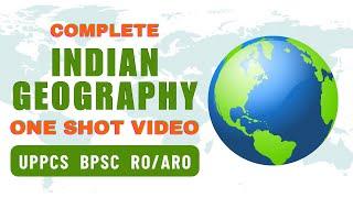 Complete "Indian Geography" for UPPCS, BPSC & RO/ARO | One Shot - Marathon 