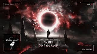 Wasted - Don't You Wanna? [Online Release]