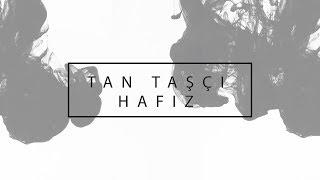 Tan Taşçı - Hafız (Resmi Şarkı Sözleri Videosu)