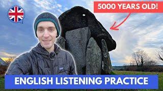 English Listening Practice (Slow & Fast) at Trethevy Quoit