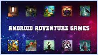 Best 10 Android Adventure Games Android Apps