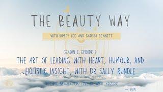 The Art of Leading with Heart, Humour, and Holistic Insight, with Dr Sally Rundle