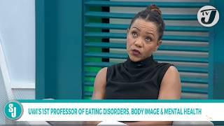 UWI's 1st Professor of Eating Disorder, Body Image & Mental Health | TVJ Smile Jamaica