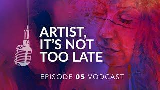 Is it too late to be a good artist?  /  EP.05 /Bold Artist Podcast