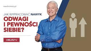 BRIAN TRACY - JAK BUDOWAĆ SWOJĄ ODWAGĘ I PEWNOŚĆ SIEBIE?