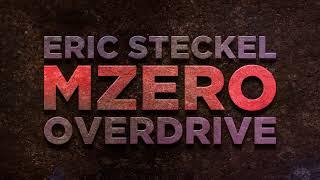 Eric Steckel MZero Overdrive teaser