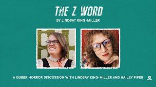 A Queer Horror Discussion with Lindsay King-Miller (THE Z WORD) and Hailey Piper (QUEEN OF TEETH)