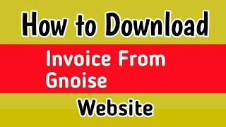 How to Download Invoice From Gonoise | Gonoise App me invoice kaise download kare | Invoice Gnoise