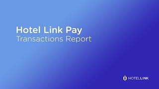 Accessing and Using Hotel Link Pay Transaction Report