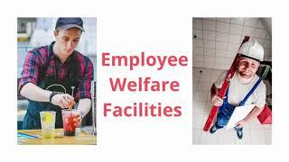 Employee Welfare Facilities