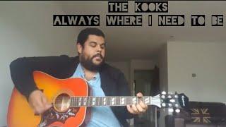 The Kooks - Always Where I Need To Be (Acoustic Guitar Cover)