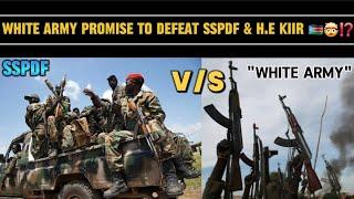 "KIIR OR PEACE"️THE NAATH "WHITE ARMY" PROMISE TO FIGHT UNTIL THEY DEFEAT SSPDF FORCES & KIIR ⁉️