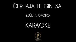 ČERHAJA TE GINESA - ZSÜLI ft. GROFO | KARAOKE & TEXT