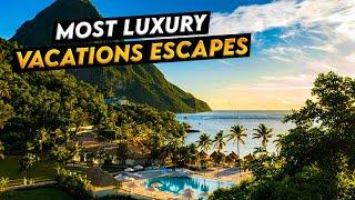 Most Luxury Vacation Escapes in the World