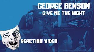 George Benson | Give Me The Night | REACTION VIDEO