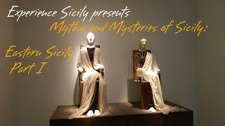 Experience Sicily presents Myths and Mysteries of Sicily: Eastern Sicily, Part1