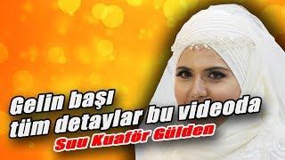 Gelin başı yapımı tüm detaylarla bu videoda