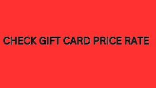 How to check gift cards price rate