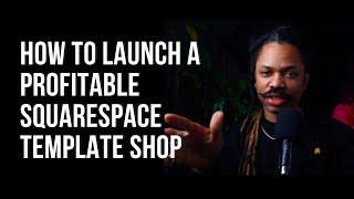 4 Simple Keys to Launching a Profitable Squarespace Template Shop