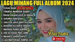 FAUZANA - CIINAN BANA LAGU MINANG TERBARU FULL ALBUM TERPOPULER 2024 - Tungkek Mambaok Rabah