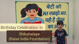 Birthday celebration in Shikshalaya @RaiseIndiaFoundation NGO #padhegaindiatabhitobadhegaindia