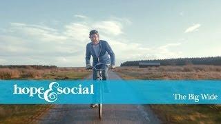 HOPE & SOCIAL | THE BIG WIDE