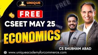 FREE CSEET MAY 25 | ECONOMICS | LECTURE 12 | CS SHUBHAM ABAD