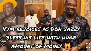 VDM REJOICES AS DON JAZZY SHOCKED HIM WITH HUGE AMOUNT OF MONEY